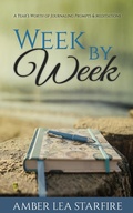 Cover: Week by Week: A Year's Worth of Journaling Prompts & Meditations (Journaling for Transformation, #1) - Journaling for Transformation