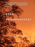 Cover: Dark Neighborhoods (The Dark Journeys Trilogy, #1) - The Dark Journeys Trilogy