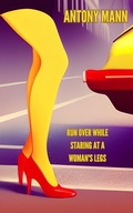 Cover: Run Over While Staring At A Woman's Legs - Antony Mann