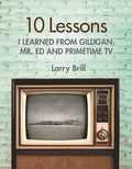 Cover: 10 Lessons I Learned from Gilligan, Mr. Ed and Primetime TV - Black Tie Books