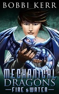 Cover: Fire & Water (Mechanical Dragons Series, #1) - Bobbi Kerr