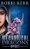 Cover: Spirit (Mechanical Dragons Series, #2) - Bobbi Kerr