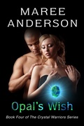Cover: Opal's Wish (The Crystal Warriors, #4) - Maree Anderson