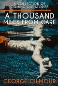 Cover: A Thousand Miles From Care - George Gilmour