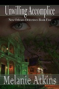 Cover: Unwilling Accomplice (New Orleans Detectives, #5) - Melanie Atkins