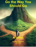 Cover: Go the Way You Should Go (Christian Life Series, #6) - Alton Danks
