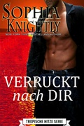 Cover: Verr&uuml;ckt nach Dir (Tropische Hitze Serie, #2) - Tropische Hitze Serie