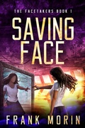Cover: Saving Face (The Facetakers, #1) - Whipsaw Press