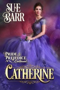 Cover: Catherine (Pride & Prejudice continued..., #2) - Pride & Prejudice continued...