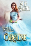 Cover: Caroline (Pride & Prejudice continued..., #1) - Sue Barr