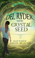 Cover: Del Ryder and the Crystal Seed - Matthew Brough