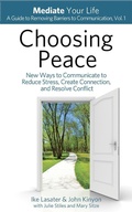 Cover: Choosing Peace: New Ways to Communicate to Reduce Stress, Create Connection, and Resolve Conflict (Mediate Your Life: A Guide to Removing Barriers to Communication, #1) - Mediate Your Life