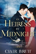 Cover: An Heiress by Midnight (Improper Wives for Proper Lords series, #2) - Improper Wives for Proper Lords series
