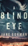 Cover: A Blind Eye (Adam Kaminski Mystery Series, #1) - Adam Kaminski Mystery Series
