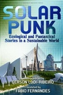 Cover: Solarpunk: Ecological and Fantastical Stories in a Sustainable World - World Weaver Press