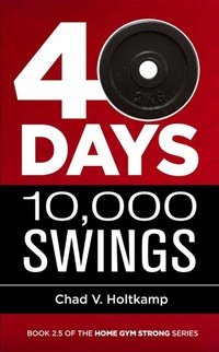 Abbildung von: 40 Days + 10,000 Swings: A Journal (Home Gym Strong, #2.5) - Home Gym Strong