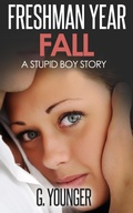 Cover: Freshman Year Fall (A Stupid Boy Story, #2) - G. Younger