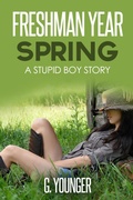 Cover: Freshman Year Spring (A Stupid Boy Story, #3) - G. Younger
