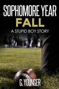 Cover: Sophomore Year Fall (A Stupid Boy Story, #6) - G. Younger