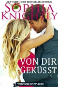 Cover: Von Dir Geku&uml;sst (Tropische Hitze Serie, #4) - Tropische Hitze Serie