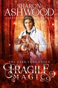 Cover: Fragile Magic: A Dark Forgotten Short Story (The Dark Forgotten) - Rowan & Ash Artistry