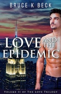 Cover: Love and the Epidemic (Bruce K Beck's Love Trilogy, #2) - Bruce K Beck's Love Trilogy