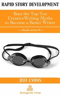 Cover: Rapid Story Development #2: Bust the Top Ten Creative Writing Myths to Become a Better Writer - Rapid Story Development
