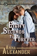 Cover: Eight Seconds to Forever (Men of the Sprawling A Ranch, #5) - Anna Alexander