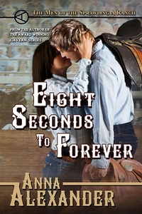 Enlarge image Cover: Eight Seconds to Forever (Men of the Sprawling A Ranch, #5) - Anna Alexander