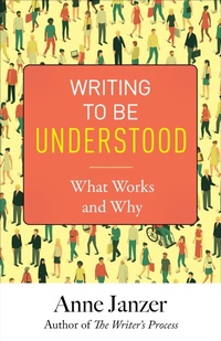 Enlarge image Cover: Writing to Be Understood - Anne Janzer