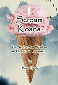 Cover: I Scream Koans (The Secret Zen Wisdom of Children's Literature) - First Light Publishing