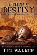 Cover: Uther's Destiny (A Light in the Dark Ages, #3) - A Light in the Dark Ages