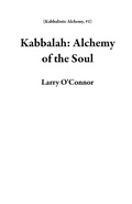 Cover: Kabbalah: Alchemy of the Soul (Kabbalistic Alchemy, #1) - Larry O'Connor
