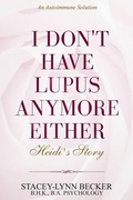 Cover: Autoimmune Solution: I Don't Have Lupus Anymore Either - Heidi's Story Healing Lupus - Bruce Coleman