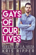 Cover: Gays of Our Lives (Queers of La Vista, #1) - Kris Ripper