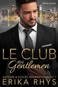Cover: Le Club des gentlemen, 2&egrave;me partie (La s&eacute;rie Le Club des gentlemen, #2) - Erika Rhys