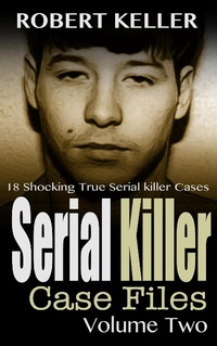 Enlarge image Cover: Serial Killer Case Files Volume 2 - Robert Keller