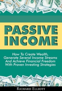 Enlarge image Cover: Passive Income: How To Create Wealth, Generate Several Income Streams And Achieve Financial Freedom With Proven Investing Strategies - Zen Mastery