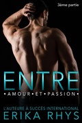 Cover: Entre amour et passion, 3&egrave;me partie (La s&eacute;rie Entre amour et passion, #3) - Erika Rhys