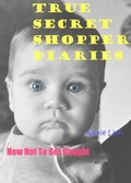 Cover: True Secret Shopper Diaries -- How NOT To Get Caught (Your Plucky New Life -- On Purpose, #2) - MA Deeter Company