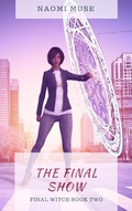 Cover: The Final Show (The Final Witch, #2) - Naomi Muse