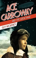 Cover: Ace Carroway and the Great War (The Adventures of Ace Carroway, #1) - The Adventures of Ace Carroway