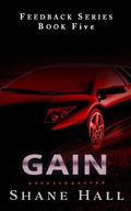 Cover: Gain: Feedback Serial Book Five (Feedback Dystopia, #5) - Shane Hall