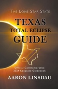 Cover: Texas Total Eclipse Guide (2024 Total Eclipse Guide Series) - Sastrugi Press