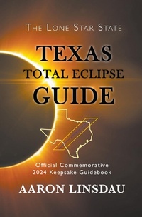 Enlarge image Cover: Texas Total Eclipse Guide (2024 Total Eclipse Guide Series) - Sastrugi Press