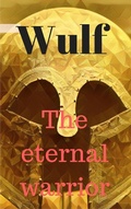 Cover: Wulf the Eternal Warrior - Wulf the Eternal Warrior