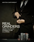 Cover: Real Grinders: How to Play Poker for a Living (Poker Books for Smart Players, #1) - Ashton Publishing Group