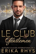 Cover: Le Club des gentlemen, 1&egrave;re partie (La s&eacute;rie Le Club des gentlemen, #1) - Erika Rhys