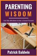 Cover: Parenting Wisdom: Get the Wisdom to be a Great Parent - American Christian Defense Alliance, Inc.