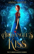 Cover: Archangel's Kiss (The Cursed Angels Series, #1) - The Cursed Angels Series